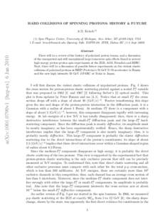 HARD COLLISIONS OF SPINNING PROTONS: HISTORY & FUTURE A.D. Krisch 1 † arXiv:1001.0790v1 [hep-ex] 6 JanSpin Physics Center, University of Michigan, Ann Arbor, MI, USA