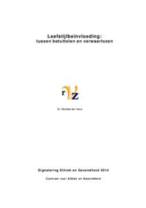 Leefstijlbeïnvloeding: tussen betuttelen en verwaarlozen Dr. Marieke ten Have  Signaleri ng Ethiek en Gezondheid 2014