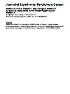 Journal of Experimental Psychology: General Distance From a Distance: Psychological Distance Reduces Sensitivity to Any Further Psychological Distance Sam J. Maglio, Yaacov Trope, and Nira Liberman Online First Publicati