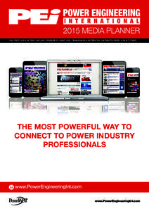 2015 MEDIA PLANNER COAL FIRED | GAS & OIL FIRED | NUCLEAR | RENEWABLES | SMART GRID | TRANSMISSION & DISTRIBUTION | DISTRIBUTED ENERGY & ON-SITE POWER THE MOST POWERFUL WAY TO CONNECT TO POWER INDUSTRY PROFESSIONALS