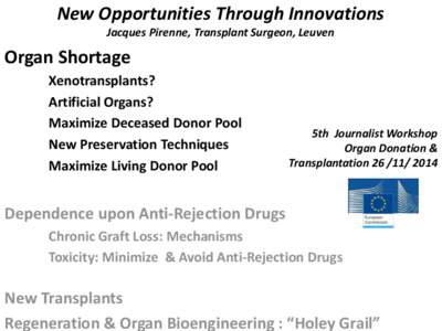 New Opportunities Through Innovations Jacques Pirenne, Transplant Surgeon, Leuven Organ Shortage Xenotransplants? Artificial Organs?