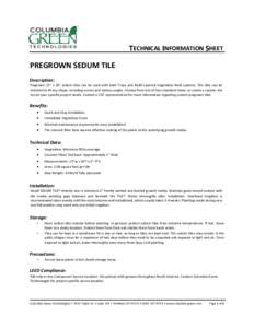 TECHNICAL INFORMATION SHEET PREGROWN SEDUM TILE Description: Pregrown 15” x 20” sedum tiles can be used with both Trays and Multi-Layered Vegetative Roof systems. The tiles can be trimmed to fit any shape, including 