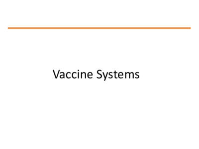 Vaccine Systems  Where Vaccines Come from… VFC Kids – public funds  Privately Insured kids