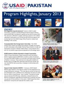 Program Highlights, January[removed]ENERGY 645 Megawatts Capacity Restored: Thanks to USAID-funded renovations, Jamshoro and Muzaffargarh thermal power stations