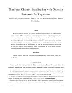 1  Nonlinear Channel Equalization with Gaussian Processes for Regression Fernando P´erez-Cruz Senior Member, IEEE.(*), Juan Jos´e Murillo-Fuentes Member, IEEE and Sebasti´an Caro