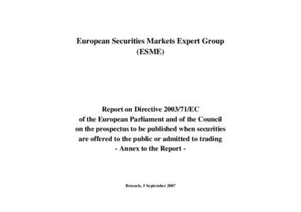 European Securities Markets Expert Group (ESME) Report on Directive[removed]EC of the European Parliament and of the Council on the prospectus to be published when securities