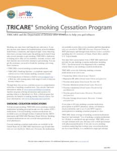 TRICARE Smoking Cessation Program ® TRICARE and the Department of Defense offer resources to help you quit tobacco  Smoking can cause heart and lung disease and cancer. It can