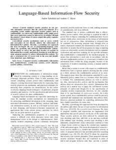 IEEE JOURNAL ON SELECTED AREAS IN COMMUNICATIONS, VOL. 21, NO. 1, JANUARY[removed]Language-Based Information-Flow Security Andrei Sabelfeld and Andrew C. Myers