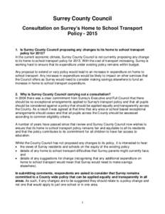 Surrey County Council Consultation on Surrey’s Home to School Transport Policy[removed]Is Surrey County Council proposing any changes to its home to school transport policy for 2015?