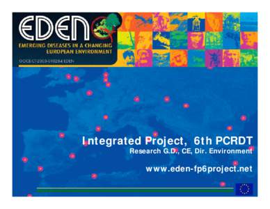 Integrated Project, 6th PCRDT Research G.D., CE, Dir. Environment www.eden-fp6project.net  Priority[removed] :