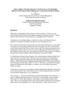 MEGA-FIRES AND THE URGENCY TO RE-EVALUATE WILDFIRE PROTECTION STRATEGIES THROUGH A LAND MANAGEMENT PRISM by Jerry Williams Former National Director of Fire & Aviation Management United States Forest Service, Retired