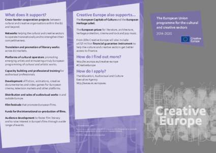 What does it support?  Creative Europe also supports… Cross-border cooperation projects between cultural and creative organisations within the EU