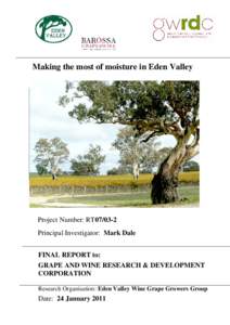 Making the most of moisture in Eden Valley  Making the most of moisture in Eden Valley Project Number: RT07/03-2 Principal Investigator: Mark Dale