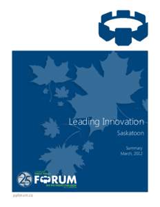 Leading Innovation Saskatoon Summary March, 2012  ppforum.ca