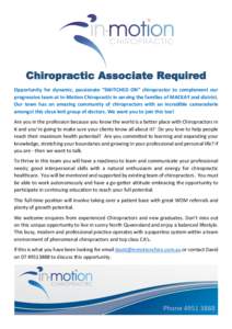 Chiropractic Associate Required Opportunity for dynamic, passionate “SWITCHED ON” chiropractor to complement our progressive team at In-Motion Chiropractic in serving the families of MACKAY and district. Our town has