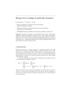 Energy level crossings in molecular dynamics F. Bornemann1 , C. Lasser2 , T. Swart2 1 Zentrum Mathematik, Technische Universit¨ at M¨