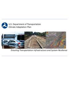 U.S. Department of Transportation Climate Adaptation Plan Ensuring Transportation Infrastructure and System Resilience  Cover graphics courtesy of Nashville MTA, Volpe National Transportation Systems Center,