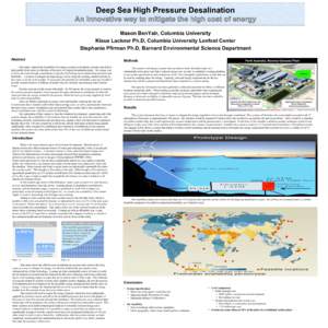 Deep Sea High Pressure Desalination Mason BenYair, Columbia University Klaus Lackner Ph.D, Columbia University Lenfest Center Stephanie Pfirman Ph.D, Barnard Environmental Science Department Abstract