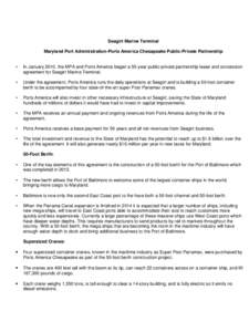 Seagirt Marine Terminal Maryland Port Administration-Ports America Chesapeake Public-Private Partnership •  In January 2010, the MPA and Ports America began a 50-year public-private partnership lease and concession