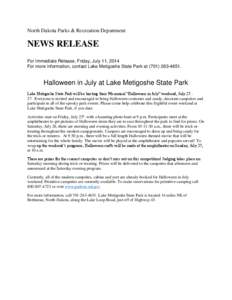 North Dakota Parks & Recreation Department  NEWS RELEASE For Immediate Release, Friday, July 11, 2014 For more information, contact Lake Metigoshe State Park at[removed].