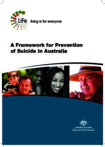 A Framework for Prevention of Suicide in Australia Using the LIFE: Living is for everyone Resources  Living Is For Everyone (LIFE) Framework (2007)