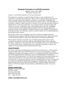 Computer Forensics in a LAN Environment Michael J. Corby, CCP, CISSP M Corby & Associates, Inc. Audience: Security Knowledgeable with varying backgrounds The industry has, at long last, accepted Computer Security as a ke
