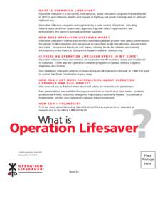 W H AT I S O P E R AT I O N L I F E S AV E R ? Operation Lifesaver is a non-profit, international, public education program first established in 1972 to end collisions, deaths and injuries at highway-rail grade crossings
