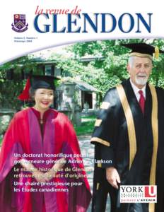 Volume 2, Numéro 1 Printemps 2004 Un doctorat honorifique pour la gouverneure générale Adrienne Clarkson Le manoir historique de Glendon