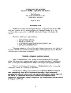 WORKFORCE DEFINITIONS for use in the MD Longitudinal Data System David Stevens The Jacob France Institute (JFI) University of Baltimore April 20, 2012