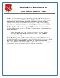 ENVIRONMENTAL MANAGEMENT PLAN Cultural Resources Management Program The May 2011 Cultural Resources Survey documents the results of the most recent cultural resources survey conducted at 127WG, Selfridge ANG Base, MI. Th