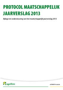 PROTOCOL Maatschappelijk Jaarverslag 2013 Bijlage ter ondersteuning van het maatschappelijk jaarverslag 2013 schakel in succes Maatschappelijk jaarverslag 2013