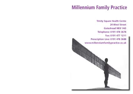 Millennium Family Practice Trinity Square Health Centre 24 West Street Gateshead NE8 1AD Telephone: [removed]