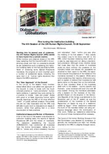 October 2007/N°7  Fine tuning the institution building The 6th Session of the UN Human Rights Council, 10-28 September Felix Kirchmeier, FES Geneva Starting into its second year of existence,