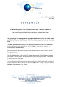 Brussels, 17 December[removed]STATEMENT by the Spokesperson of EU High Representative Catherine Ashton on the shooting across the Blue Line between Lebanon and Israel