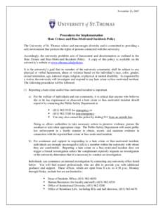 November 14, 2007  Procedures for Implementation Hate Crimes and Bias-Motivated Incidents Policy The University of St. Thomas values and encourages diversity and is committed to providing a safe environment that protects
