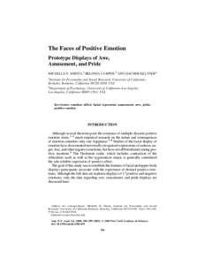 The Faces of Positive Emotion Prototype Displays of Awe, Amusement, and Pride MICHELLE N. SHIOTA,a BELINDA CAMPOS,b AND DACHER KELTNERa aInstitute for Personality and Social Research, University of California– Berkeley