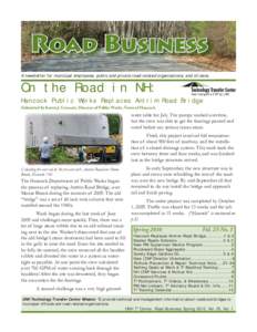 Road Business A newsletter for municipal employees, public and private road-related organizations, and citizens. On the Road in NH: Hancock Public Works Replaces Antrim Road Bridge Submitted by Kurtis J. Grassett, Direct