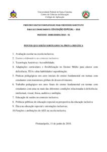 Universidade Federal de Santa Catarina Centro de Ciências da Educação Colégio de Aplicação PROCESSO SELETIVO SIMPLIFICADO PARA PROFESSOR SUBSTITUTO ÁREA DE CONHECIMENTO: EDUCAÇÃO ESPECIAL – 2018