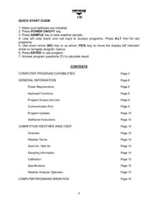 v3b QUICK START GUIDE 1. Make sure batteries are installed. 2. Press POWER ON/OFF key. 3. Press SAMPLE key to take weather sample. 4. Use left side black and red keys to access programs. Press ALT first for red