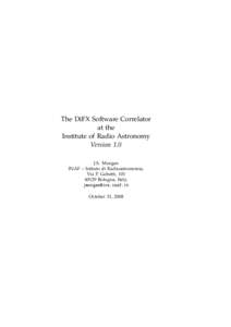 The DiFX Software Correlator at the Institute of Radio Astronomy Version 1.0 J.S. Morgan INAF – Istituto di Radioastronomia,