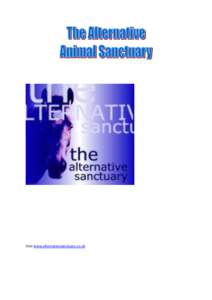 Visit www.alternativesanctuary.co.uk  Dedications To Shamus, Fowler, Walter and Kira who I let down badly and to all my other early animals whom I learned so much from. To those human supporters who have gone some way t