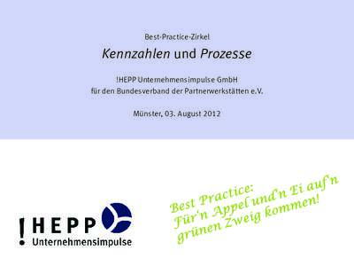 Best-Practice-Zirkel  Kennzahlen und Prozesse !HEPP Unternehmensimpulse GmbH für den Bundesverband der Partnerwerkstätten e.V. Münster, 03. August 2012