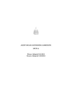 JOINT RULES GOVERNING LOBBYISTS (HCR 4) House Adopted[removed]Senate Adopted[removed]