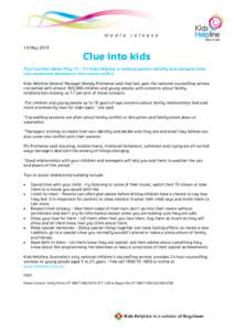 19 MayClue into kids This Families Week (May 15 – 21) Kids Helpline is helping parents identify and navigate child and adolescent behaviours that cause conflict. Kids Helpline General Manager Wendy Protheroe sai