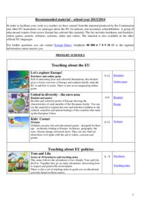 Recommended material – school year[removed]In order to facilitate your work as a teacher we have created from the material produced by the Commission and other EU institutions two packages about the EU for primary an