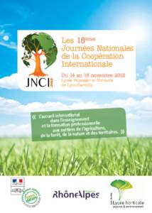 Les 18èmes Journées Nationales de la Coopération Internationale Du 14 au 16 novembre 2012 Lycée Paysager et Horticole