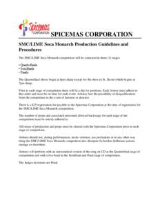 SPICEMAS CORPORATION SMC/LIME Soca Monarch Production Guidelines and Procedures The SMC/LIME Soca Monarch competition will be contested in three (3) stages: • Quarterfinals • Semifinals