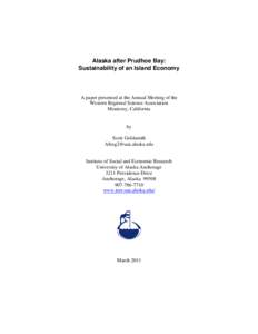 Alaska after Prudhoe Bay: Sustainability of an Island Economy A paper presented at the Annual Meeting of the Western Regional Science Association Monterey, California