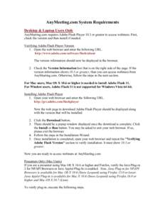 AnyMeeting.com System Requirements Desktop & Laptop Users Only AnyMeeting.com requires Adobe Flash Player 10.3 or greater to access webinars. First, check the version and then install if needed. Verifying Adobe Flash Pla