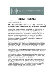 PRESS RELEASE Monday 12 December 2011 Global standards for authors and editors tackle thorny issues such as research bias and misleading publicity Research bias, misleading publicity, confidentiality and embargoes are ju